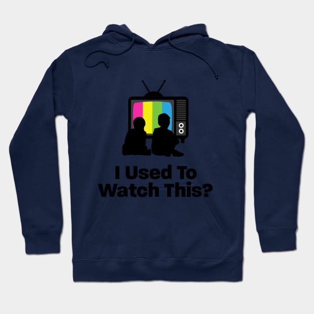 I used to watch this? logo Hoodie by IUsedtoWatchThis